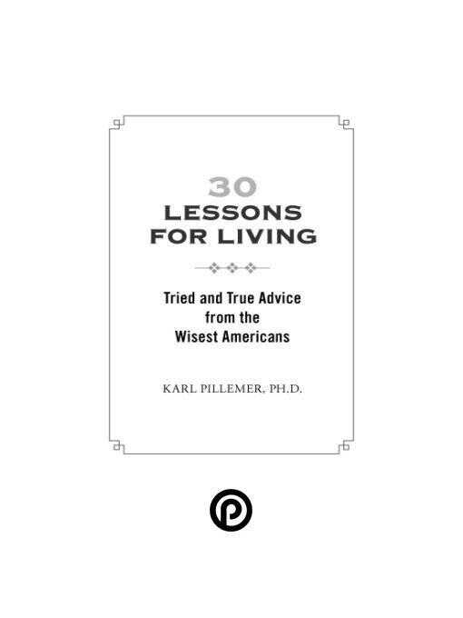 30 уроков жизни. Проверенные и верные советы от мудрейших американцев - Karl Pillemer Ph.D.