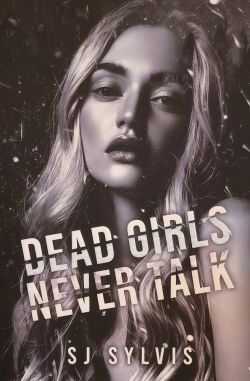 Мёртвые девочки никогда не проболтаются - С. Дж. Сильвис