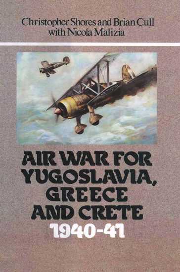 Война в воздухе за Югославию, Грецию и Крит 1940-41 (с фото) - Кристофер Шорз